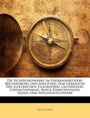 Die Sicherungswerke Im Eisenbahnbetriebe