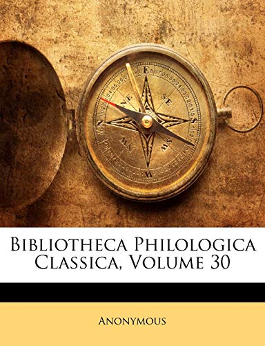 Bibliotheca Philologica Classica, Volume 30