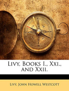 Livy, Books I., Xxi., and Xxii 
