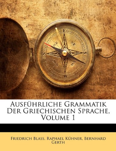 Ausfuhrliche Grammatik Der Griechischen Sprache, Erster Band