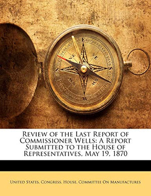 Review of the Last Report of Commissioner Wells