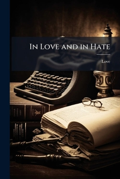 In Love and in Hate