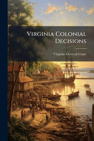 Virginia Colonial Decisions