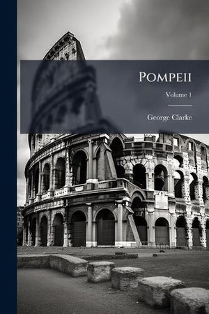 Pompeii; Volume 1