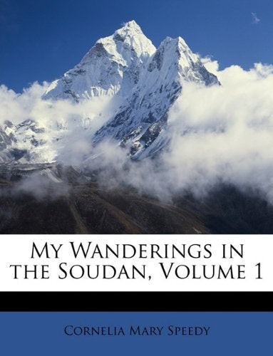 My Wanderings in the Soudan, Volume 1