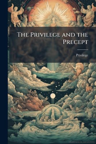 The Privilege and the Precept