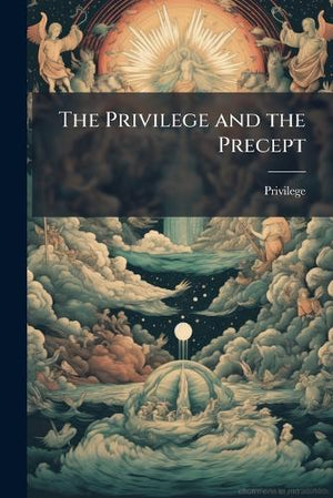 The Privilege and the Precept
