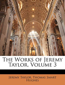 The Works of Jeremy Taylor, Volume 3 