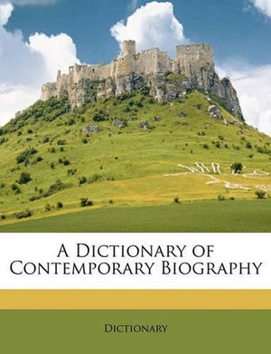 A Dictionary of Contemporary Biography