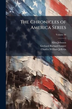 The Chronicles of America Series, Volume 36