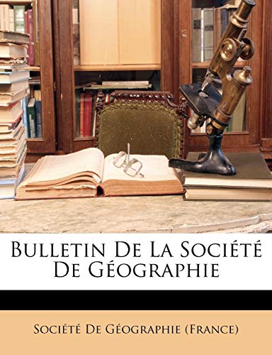 Bulletin De La Société De Géographie