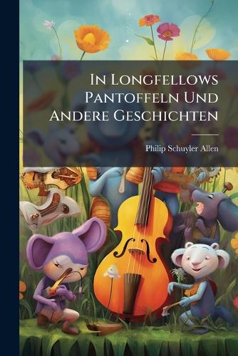 In Longfellows Pantoffeln Und Andere Geschichten