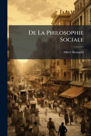 De La Philosophie Sociale