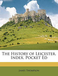 The History of Leicester. Index. Pocket Ed 