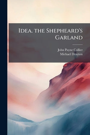 Idea. the Shepheard's Garland