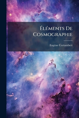Éléments De Cosmographie