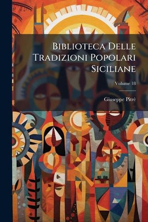 Biblioteca Delle Tradizioni Popolari Siciliane; Volume 18