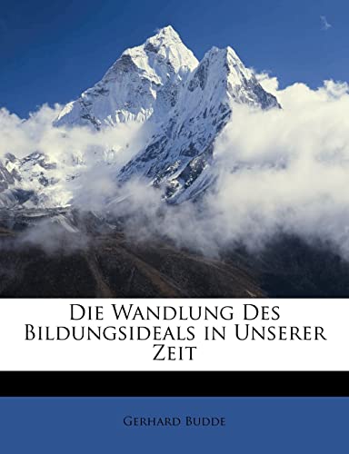Die Wandlung Des Bildungsideals in Unserer Zeit