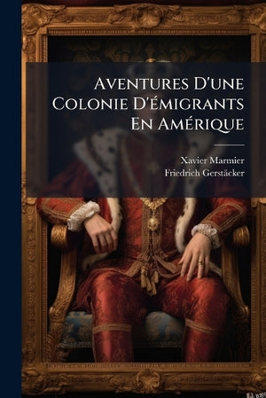 Aventures D'une Colonie D'émigrants En Amérique