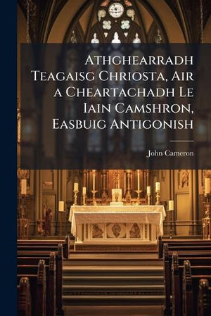 Athghearradh Teagaisg Chriosta, Air a Cheartachadh Le Iain Camshron, Easbuig Antigonish