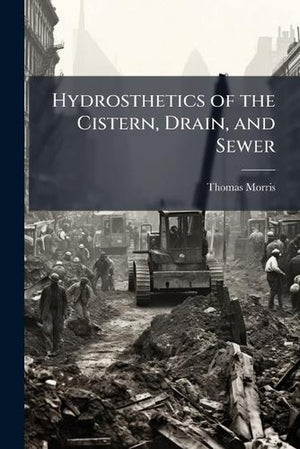 Hydrosthetics of the Cistern, Drain, and Sewer