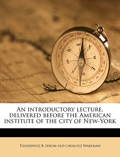 An Introductory Lecture, Delivered Before the American Institute of the City of New-York