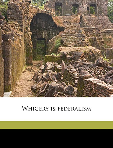 Whigery Is Federalism