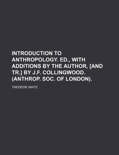 Introduction to Anthropology. Ed., with Additions by the Author, [And Tr.] by J.F. Collingwood. (Anthrop. Soc. of London)
