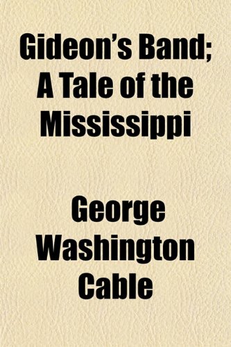 Gideon's Band; A Tale of the Mississippi