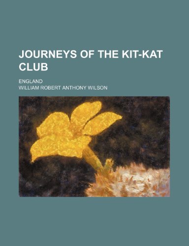 Journeys of the Kit-Kat Club; England