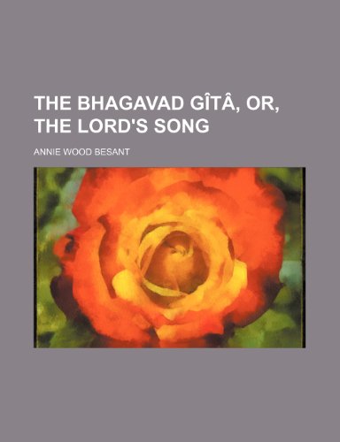 The Bhagavad Gita, Or, the Lord's Song