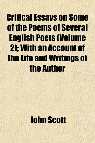 Critical Essays on Some of the Poems of Several English Poets (Volume 2); With an Account of the Life and Writings of the Author