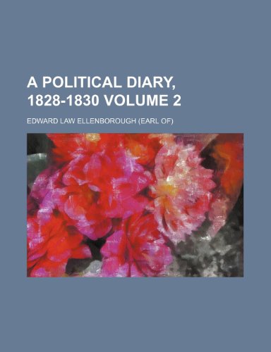 A Political Diary, 1828-1830 Volume 2