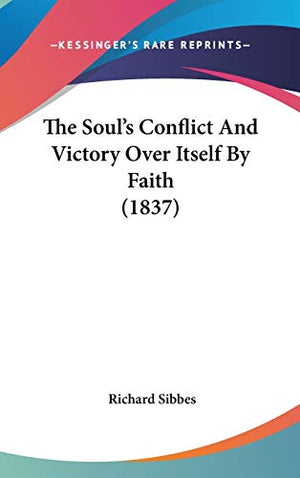 The Soul's Conflict And Victory Over Itself By Faith (1837)