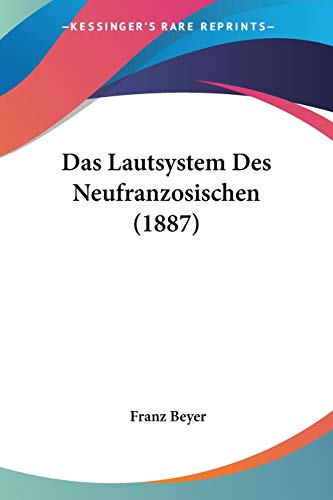 Das Lautsystem Des Neufranzosischen (1887)