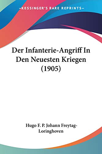 Der Infanterie-Angriff In Den Neuesten Kriegen (1905)