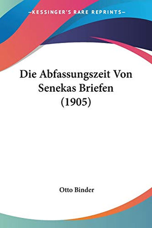 Die Abfassungszeit Von Senekas Briefen (1905)