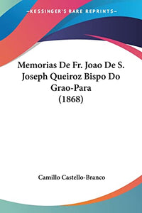 Memorias De Fr. Joao De S. Joseph Queiroz Bispo Do Grao-Para (1868) 