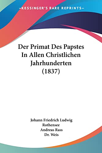 Der Primat Des Papstes In Allen Christlichen Jahrhunderten (1837)