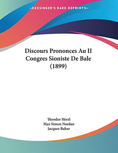 Discours Prononces Au II Congres Sioniste De Bale (1899) 