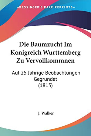Die Baumzucht Im Konigreich Wurttemberg Zu Vervollkommnen