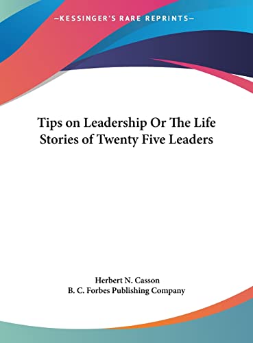 Tips on Leadership Or The Life Stories of Twenty Five Leaders