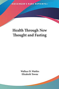 Health Through New Thought and Fasting 