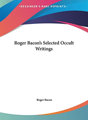 Roger Bacon's Selected Occult Writings