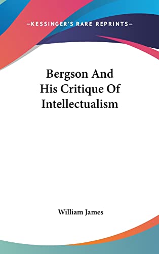 Bergson And His Critique Of Intellectualism