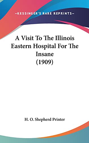 A Visit To The Illinois Eastern Hospital For The Insane (1909)