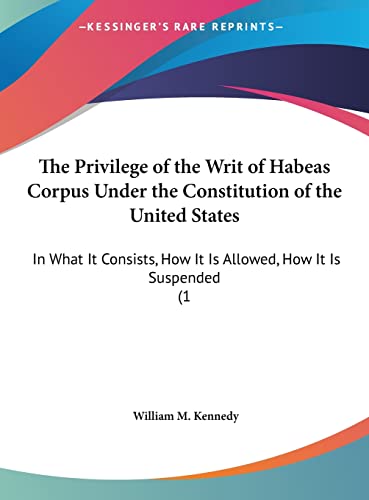 The Privilege of the Writ of Habeas Corpus Under the Constitution of the United States