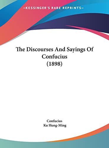 The Discourses And Sayings Of Confucius (1898)