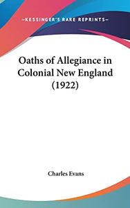 Oaths of Allegiance in Colonial New England (1922) 