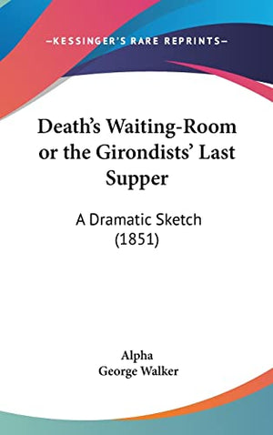 Death's Waiting-Room or the Girondists' Last Supper